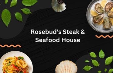 Rosebud’s Steak & Seafood House